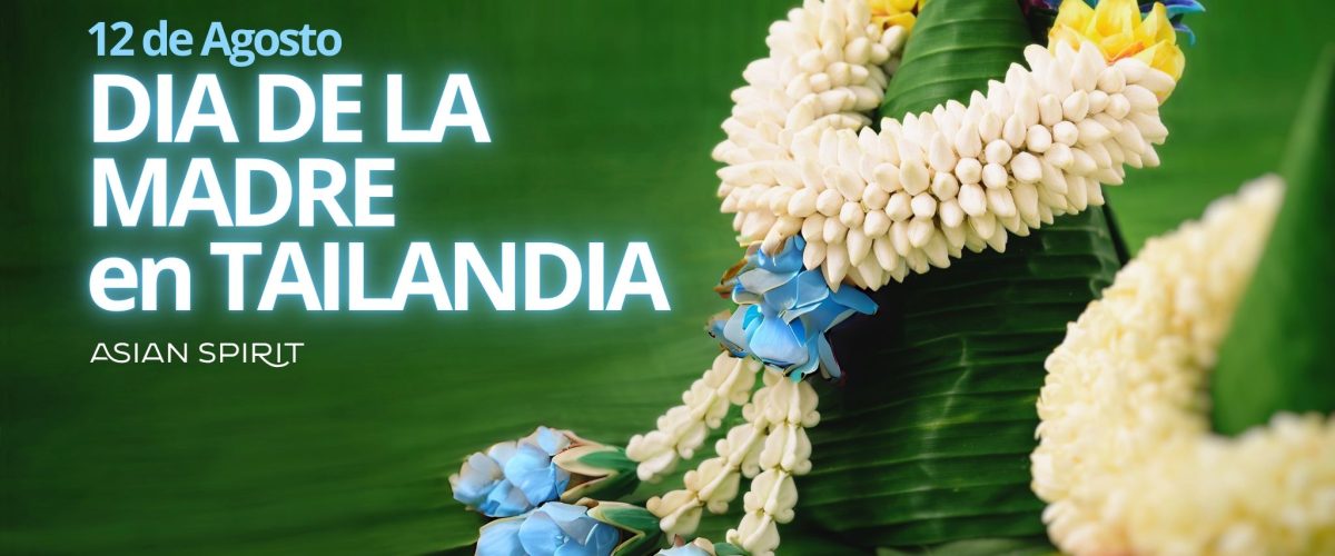 Día de la Madre en Tailandia - Reina Madre Reina Sirikit - ASIAN SPIRIT